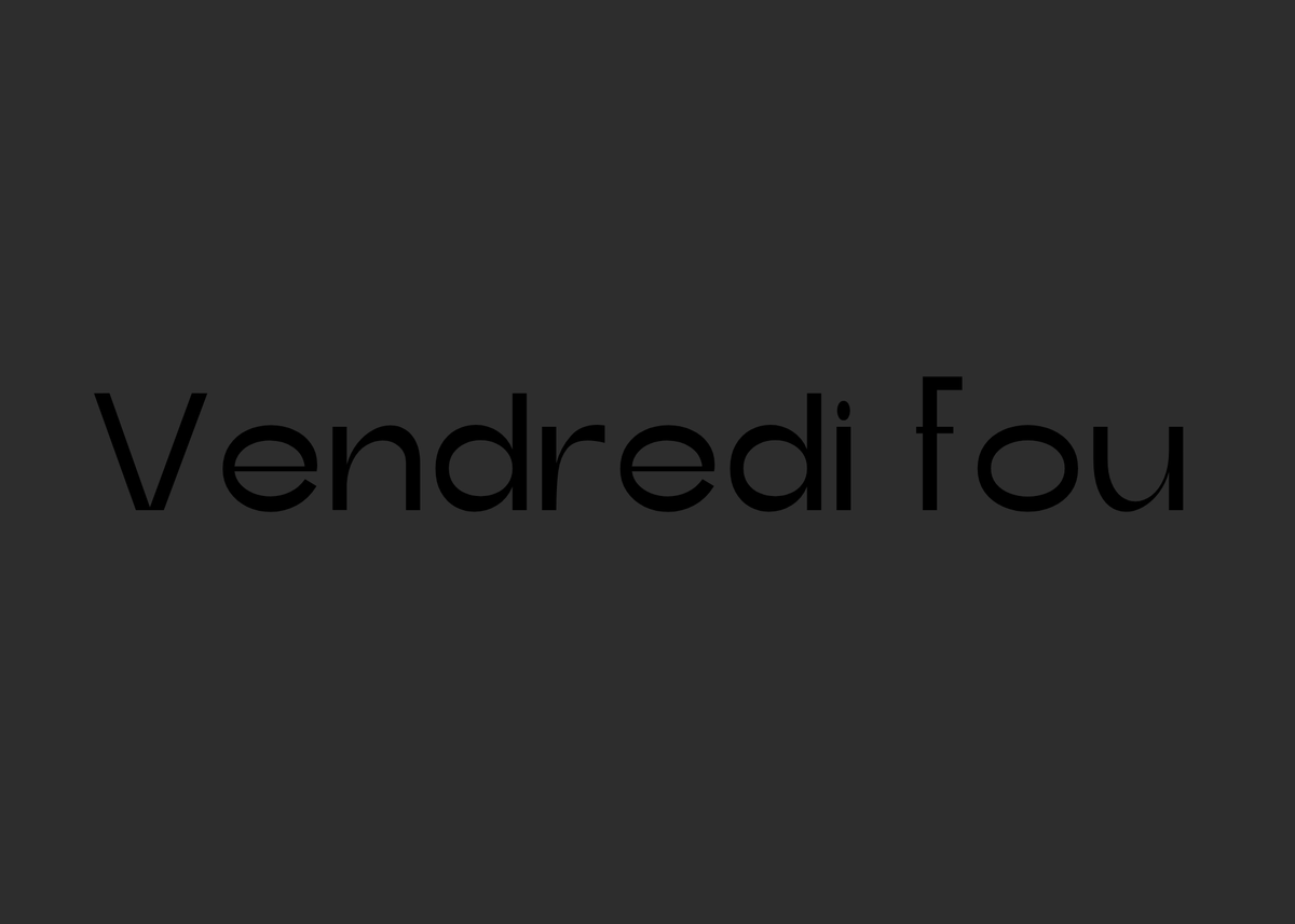 Text 'Vendredi fou' on a black background